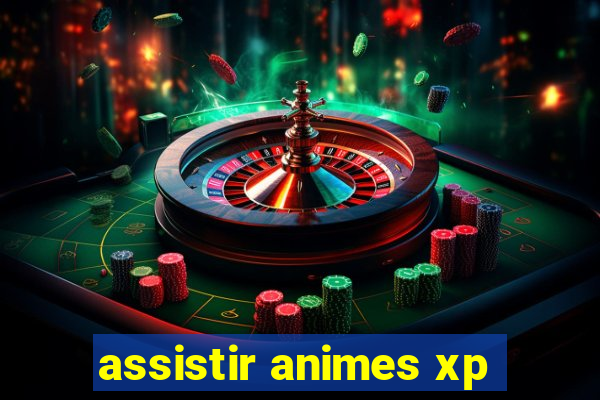 assistir animes xp